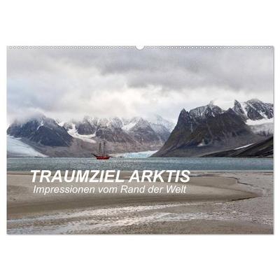 TRAUMZIEL ARKTIS, Impressionen vom Rand der Welt (Wandkalender 2026 DIN A2 quer), CALVENDO Monatskalender