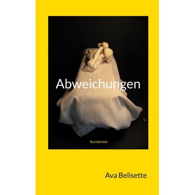 Abweichungen, Taschenbuch von Ava Belisette, BoD – Books on Demand, 978-3-7693-2075-6