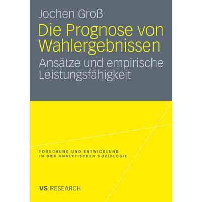 Die Prognose von Wahlergebnissen, Taschenbuch von Jochen Gross, VS Verlag für Sozialwissenschaften, 978-3-531-17273-6