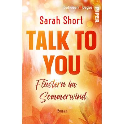 Talk to you. Flüstern im Sommerwind, Taschenbuch von Sarah Short, Piper Taschenbuch