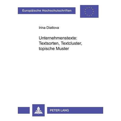 Unternehmenstexte: Textsorten, Textcluster, topische Muster, Taschenbuch von Irina Diatlova, Peter Lang GmbH, Internationaler Verlag der