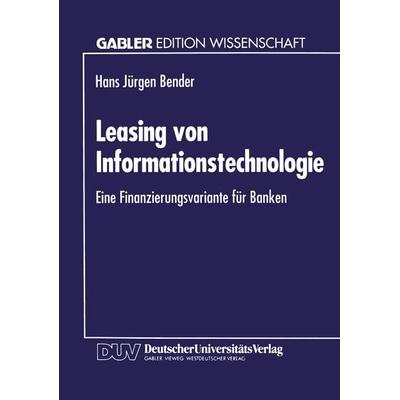Leasing von Informationstechnologie, Taschenbuch von Hans J. Bender, Deutscher Universitätsverlag, 978-3-8244-6032-8