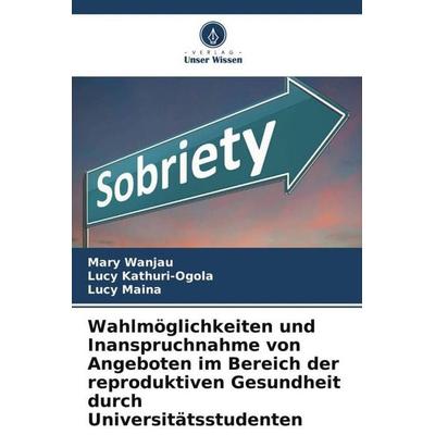Wahlmöglichkeiten und Inanspruchnahme von Angeboten im Bereich der reproduktiven Gesundheit durch Universitätsstudenten, Taschenbuch von Mary