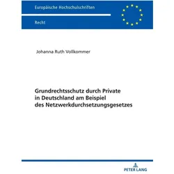 Grundrechtsschutz durch Private in Deutschland am Beispiel des Netzwerkdurchsetzungsgesetzes, Fachbücher von Johanna Vollkommer
