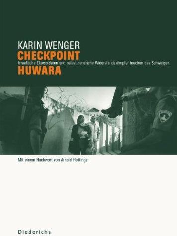 Karin Wenger - Checkpoint Huwara: Israelische Elitesoldaten und palästinensische Widerstandskämpfer brechen das Schweigen - Preis vom 09.10.2026 07:28:09 h
