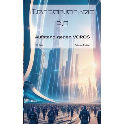 Menschlichkeit 2.0, Taschenbuch von Ed Berg, BoD – Books on Demand, 978-3-7578-8251-8