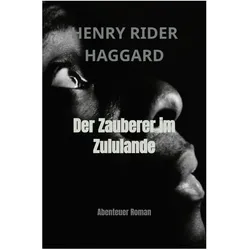 Der Zauberer im Zululande, Belletristik von Henry Rider Haggard