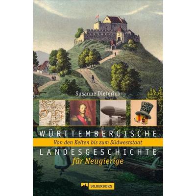 Württembergische Landesgeschichte für Neugierige, Gebundene Ausgabe von Susanne Dieterich, Silberburg, 978-3-8425-2096-7