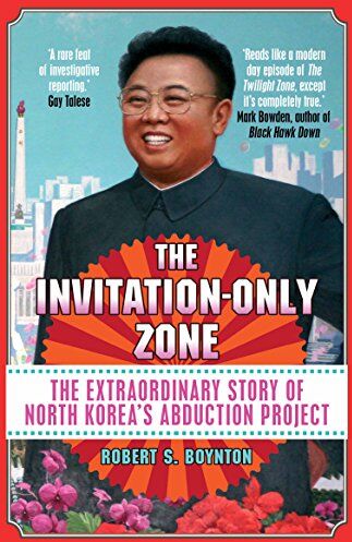 Boynton, Robert S. - The Invitation-Only Zone: The Extraordinary Story of North Korea's Abduction Project - Preis vom 13.10.2026 11:25:28 h