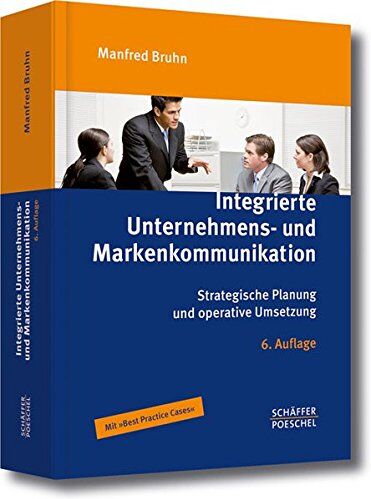 Manfred Bruhn - Integrierte Unternehmens- und Markenkommunikation: Strategische Planung und operative Umsetzung - Preis vom 09.10.2026 07:28:09 h