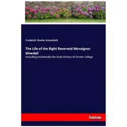The Life of the Right Reverend Monsignor Weedall, Belletristik von Frederick Charles Husenbeth