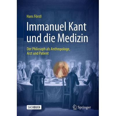 Immanuel Kant und die Medizin, Gebundene Ausgabe von Hans Förstl, Springer Berlin, 978-3-662-69476-3