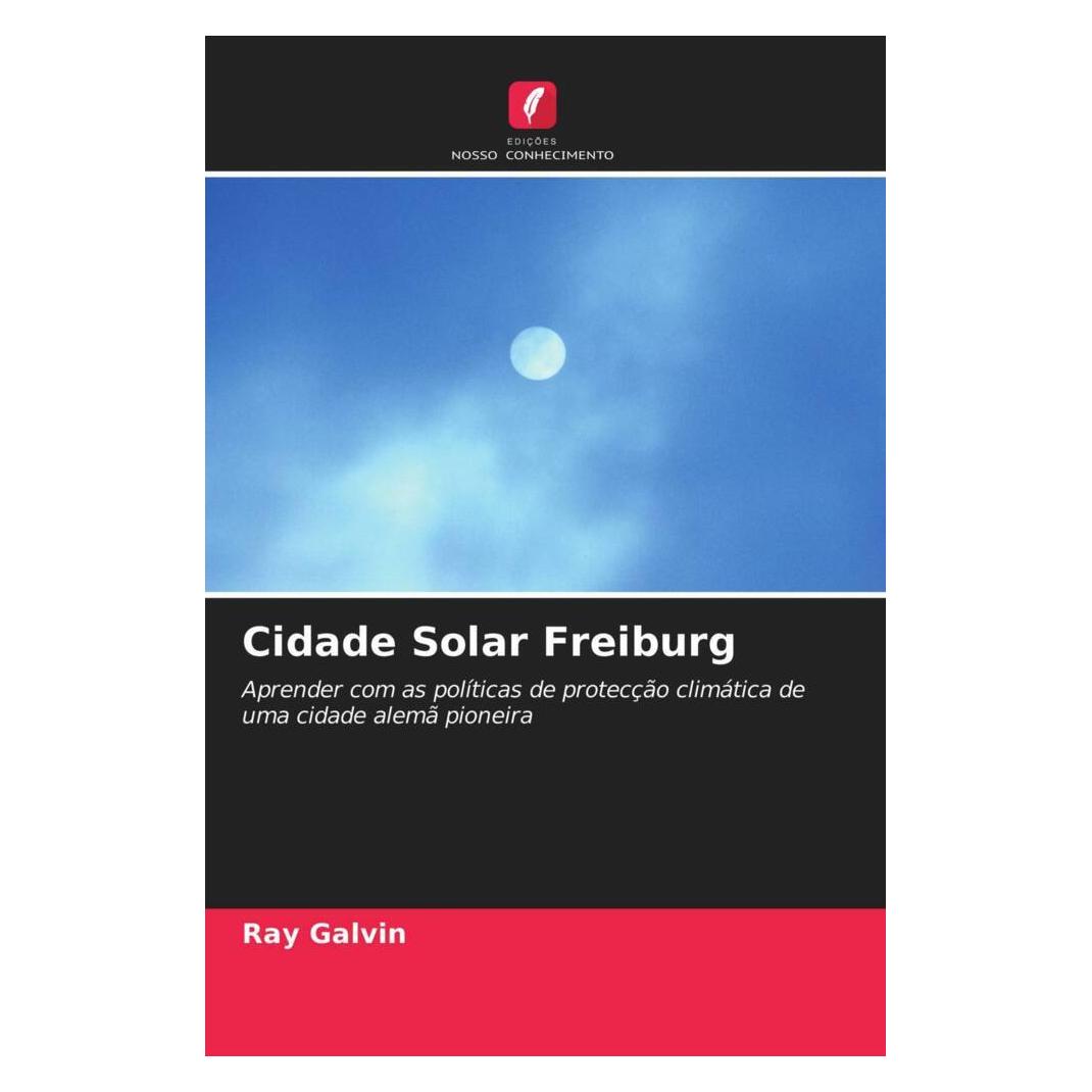 Edicoes Nosso Conhecimento Cidade Solar Freiburg (Softcover, Ray Galvin) (56179798)