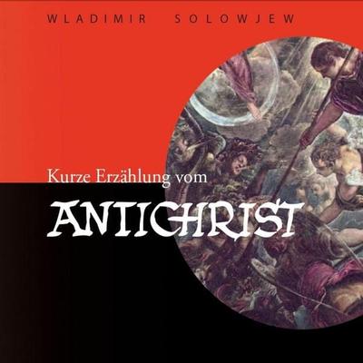 Kurze Erzählung vom Antichrist - Wladimir S. Solowjew, Audio, 4056198071748