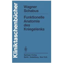 Funktionelle Anatomie des Kniegelenks, Fachbücher von M Wagner, R Schabus