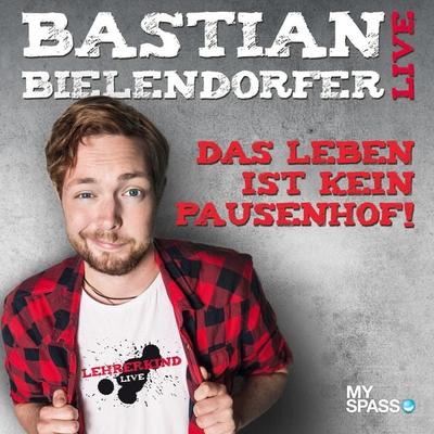 Das Leben ist kein Pausenhof - Bastian Bielendorfer, Audio, 4251625972081