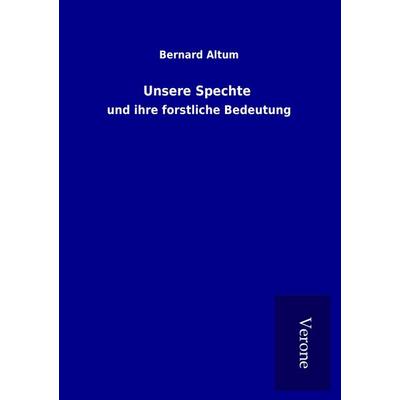 Unsere Spechte, Taschenbuch von Bernard Altum, BoD - Books on Demand