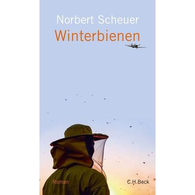Winterbienen, Gebundene Ausgabe von Norbert Scheuer, C.H. Beck, 978-3-406-73963-7