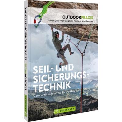 Outdoorpraxis Seil- und Sicherungstechnik, Taschenbuch von Simon Gietl,Wolfgang Pohl,Christof Schellhammer, Bruckmann, 978-3-7343-3389-7