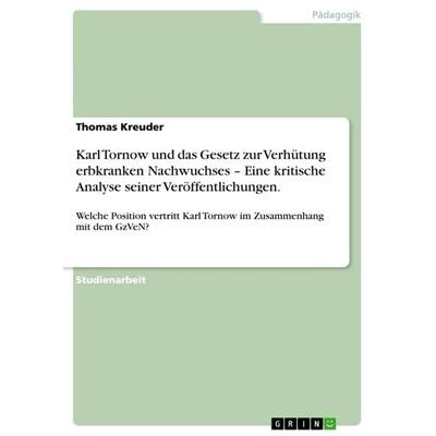 Karl Tornow und das Gesetz zur Verhütung erbkranken Nachwuchses - Eine kritische Analyse seiner Veröffentlichungen., Taschenbuch von Thomas Kreuder,