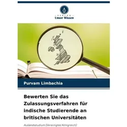 Bewerten Sie das Zulassungsverfahren für indische Studierende an britischen Univ, Ratgeber von Purvam Limbachia