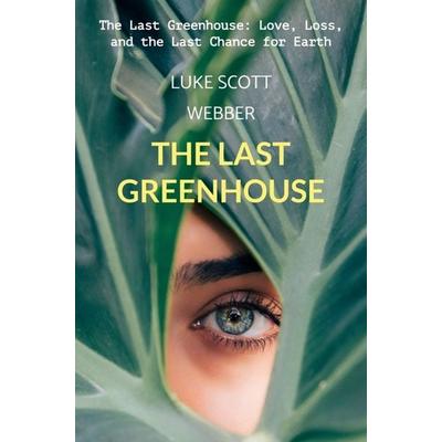 The Last Greenhouse, Taschenbuch von Luke Webber, Bookmundo, 978-94-038-2790-2