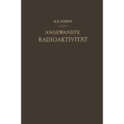 Angewandte Radioaktivität, Taschenbuch von Karl E. Zimen, Springer Berlin, 978-3-642-53273-3