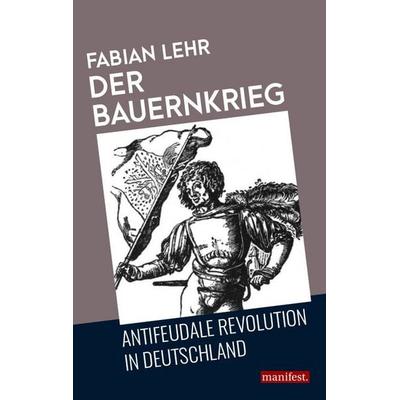 Der Bauernkrieg, Taschenbuch von Fabian Lehr, Manifest Verlag, 978-3-96156-026-4