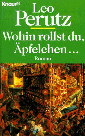 Leo Perutz - Wohin rollst du, Äpfelchen... Roman. - Preis vom 10.10.2026 11:48:34 h