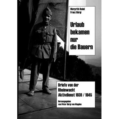 Urlaub bekamen nur die Bauern, Gebundene Ausgabe von Franz Bürgi,Margrith Rodel, BoD – Books on Demand, 978-3-8370-5780-5