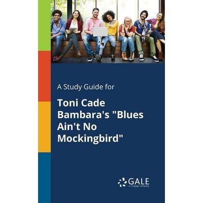 A Study Guide for Toni Cade Bambara's 'Blues Ain't No Mockingbird'; Taschenbuch von Cengage Learning Gale, Gale, Study Guides, 978-1-375-37740-9