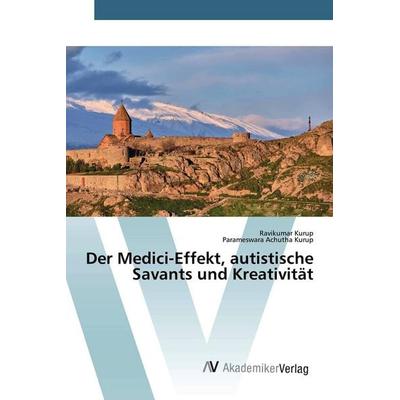 Der Medici-Effekt, autistische Savants und Kreativität, Taschenbuch von Ravikumar Kurup,Parameswara Achutha Kurup, AV Akademikerverlag,