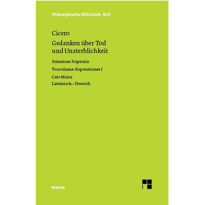 Gedanken über Tod und Unsterblichkeit, Gebundene Ausgabe von Marcus Tullius Cicero, Meiner, F, 978-3-7873-0023-5