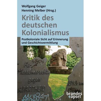 Kritik des deutschen Kolonialismus, Taschenbuch von , Brandes & Apsel, 978-3-95558-307-1
