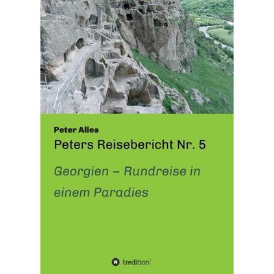 Peters Reisebericht Nr. 5, Taschenbuch von Peter Alles, Tredition, 978-3-7323-3589-3