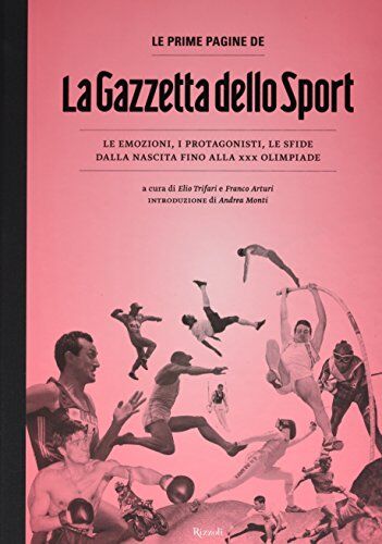 F. Arturi - Le prime pagine de «La Gazzetta dello Sport». Le emozioni, i protagonisti, le sfide dalla nascita alla XXX Olimpiade - Preis vom 11.10.2026 15:43:13 h
