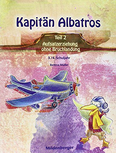 Bettina Müller - Kapitän Albatros: Teil 2 - Aufsatzerziehung ohne Bruchlandung - 3./4. Schuljahr - Preis vom 02.10.2026 23:42:20 h