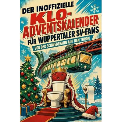 Der inoffizielle Klo-Adventskalender für Wuppertaler SV-Fans, Taschenbuch von Olivia Schneider, Tiptop, 978-3-696-11460-2