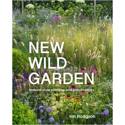 New Wild Garden: Natural-Style Planting and Practicalities, Ratgeber von Ian Hodgson