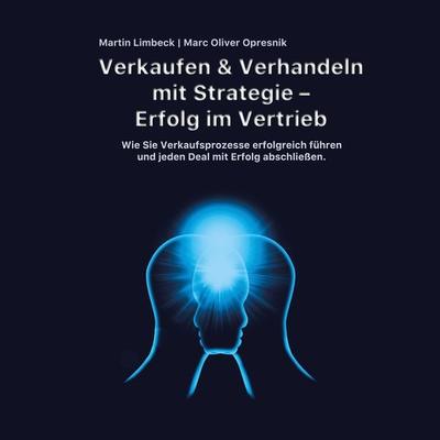 Verkaufen & Verhandeln mit Strategie - Erfolg im Vertrieb - Marc Oliver Opresnik,Martin Limbeck, Audio, 4067248227657
