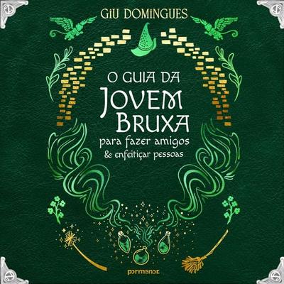 O guia da jovem bruxa para fazer amigos e enfeitiçar pessoas - Giu Domingues, Audio, 9786560571181