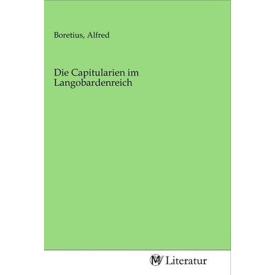 Die Capitularien im Langobardenreich, Taschenbuch von , MV-Literatur, 978-3-96874-510-7