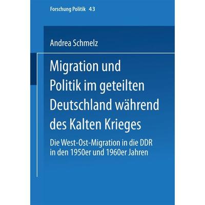 Migration und Politik im geteilten Deutschland während des Kalten Krieges, Taschenbuch von Andrea Schmelz, VS Verlag für Sozialwissenschaften,