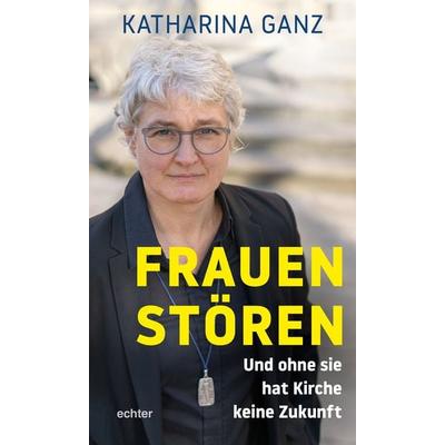 Frauen stören, Taschenbuch von Katharina Ganz, Echter, 978-3-429-05623-0