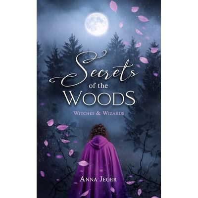 Secrets of the Woods, Taschenbuch von Anna Jeger, BoD – Books on Demand, 978-3-695-75866-1