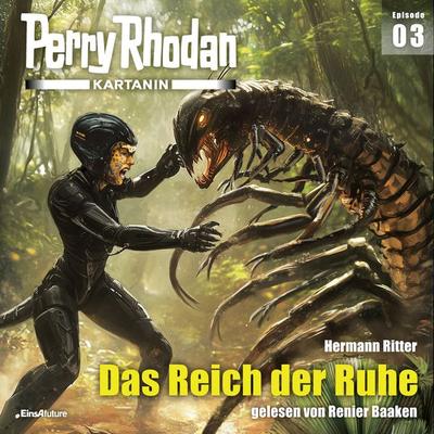Perry Rhodan Kartanin 03: Das Reich der Ruhe - Hermann Ritter,Stefan Pannor, Audio, 4069828323636
