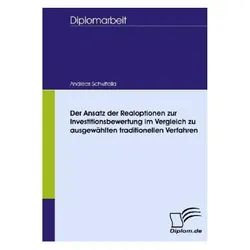Der Ansatz der Realoptionen zur Investitionsbewertung im Vergleich zu ausgewählten traditionellen Ve, Fachbücher von Andreas Schwitalla