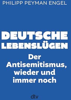 Engel, Philipp Peyman - Deutsche Lebenslügen: Der Antisemitismus, wieder und immer noch - Preis vom 19.10.2026 19:33:35 h