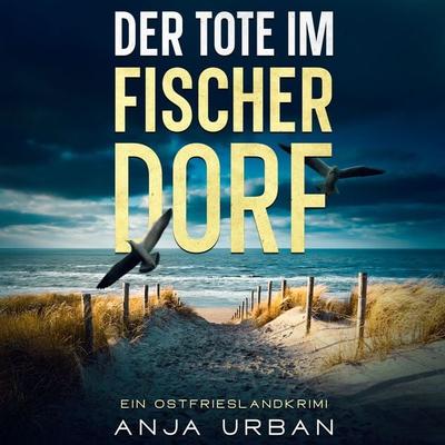 Der Tote im Fischerdorf - Anja Urban, Audio, 9783689712495