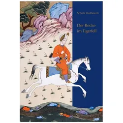 Der Recke im Tigerfell, Belletristik von Hugo Huppert, Shota Rustaveli